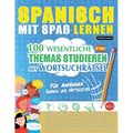 Spanisch Mit Spaß Lernen - Für Anfänger: EINFACH UND MITTELSTUFE - 100 WESENTLICHE THEMAS STUDIEREN MIT WORTSUCHRÄTSEL - VOL.1 - Entdecken Sie, wie Si