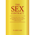 The Sex Contract: The Manual That Teaches Couples How to Establish Their Own Sex Contract While Empowering Each Other to Fall in Love Again