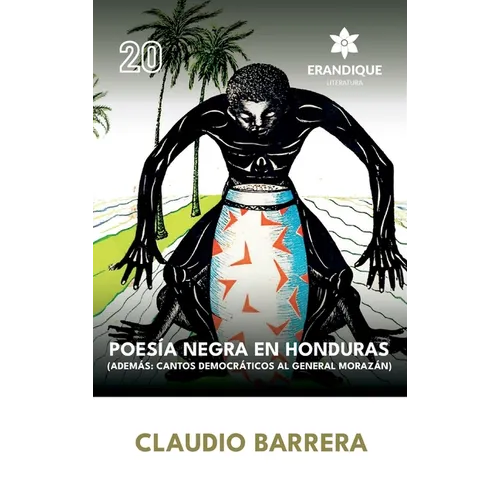 Poesía Negra en Honduras (Además: Cantos Democráticos al General Morazán)