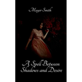 A Spell Between Shadows and Desire