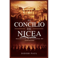 El Concilio de Nicea: Descubriendo los fundamentos del cristianismo