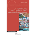 Territoire et colonialisme: Essai sur le refuge et une théorie de la domination