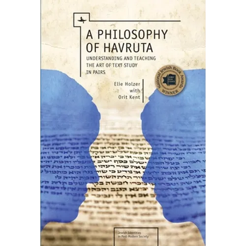 A Philosophy of Havruta: Understanding and Teaching the Art of Text Study in Pairs