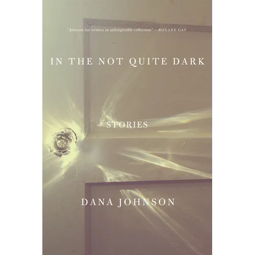 In the Not Quite Dark: Stories
