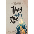 They Didn't Give Up