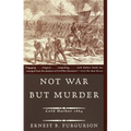 Not War But Murder: Cold Harbor 1864