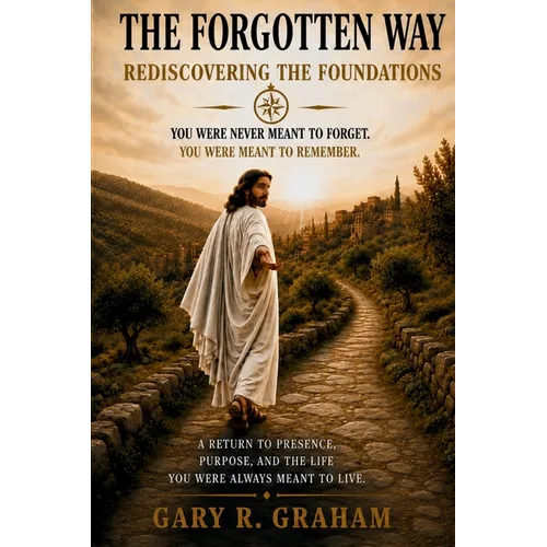 The Forgotten Way: Rediscovering the Foundations