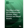 The Effect of Diet on Cardiovascular Disease, Heart Disease and Blood Vessels