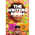 The Writers' Room Survival Guide: Don't Screw Up the Lunch Order and Other Keys to a Happy Writers' Room