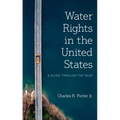 Water Rights in the United States: A Guide through the Maze