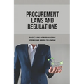 Procurement Laws And Regulations: Basic Law Of Purchasing Everyone Needs To Know: Contract Agreement