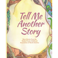 Tell Me Another Story: More Stories from the Waldorf Early Childhood Association of North America