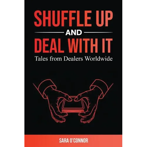 Shuffle Up and Deal with It: Tales from Dealers Worldwide