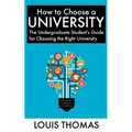 How to Choose a University: The Undergraduate Student's Guide for Choosing the Right University