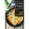 Campfire Recipes: 50 + Comfort and Satisfying Camping Recipes (The Family Camping Guide & the Camping Cookbook)
