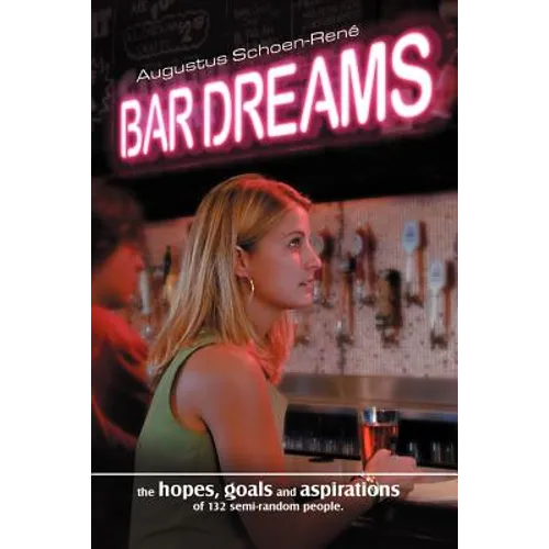 Bar Dreams: The Hopes, Goals and Aspirations of 132 Semi-Random People
