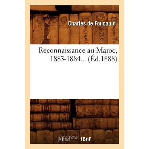 Reconnaissance Au Maroc, 1883-1884 (Éd.1888)