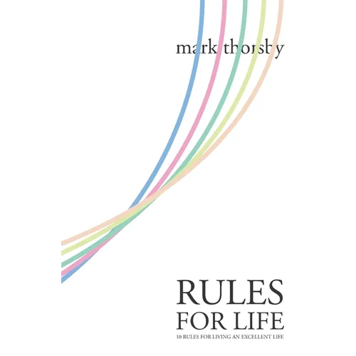 Rules for Life: 10 Rules for Living An Excellent Life