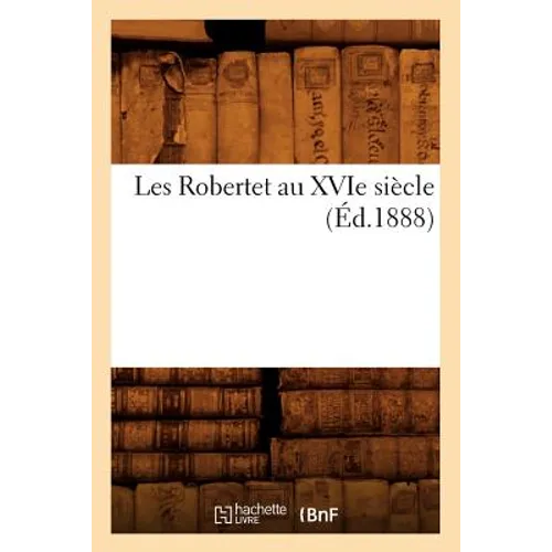 Les Robertet Au Xvie Siècle (Éd.1888)