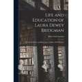Life and Education of Laura Dewey Bridgman: the Deaf, Dumb, and Blind Girl / by Mary Swift Lamson.