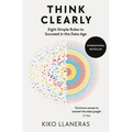 Think Clearly: Eight Simple Rules to Succeed in the Data Age