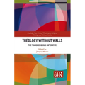 Theology Without Walls: The Transreligious Imperative