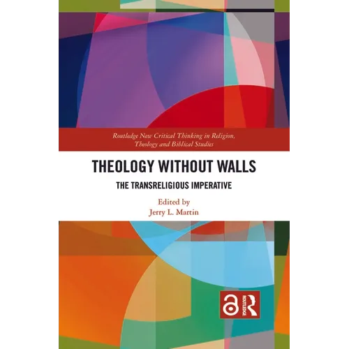 Theology Without Walls: The Transreligious Imperative