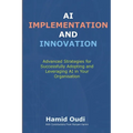 AI Implementation and Innovation: Advanced Strategies for Successfully Adopting and Leveraging AI in Your Organisation