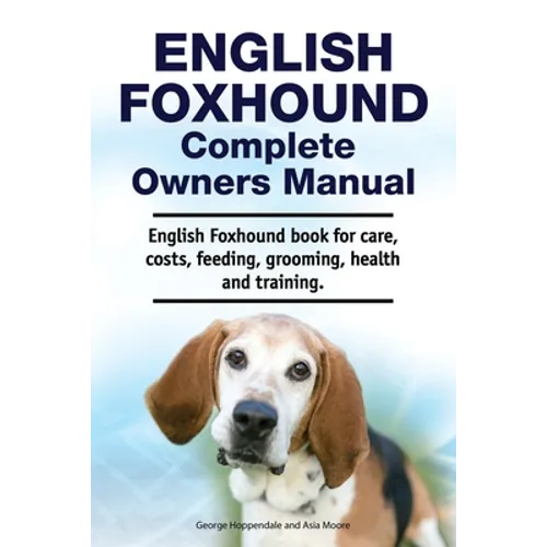 English Foxhound Complete Owners Manual. English Foxhound book for care, costs, feeding, grooming, health and training.