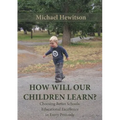 How Will Our Children Learn? Choosing Better Schools: Educational Excellence in Every Postcode