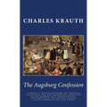 The Augsburg Confession: LITERALLY TRANSLATED FROM THE ORIGINAL LATIN WITH THE MOST IMPORTANT ADDITIONS OF THE GERMAN TEXT INCORPORATED: TOGETH
