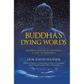 Buddha's Dying Words: Finding Refuge in Dharma: A Way of Presence