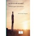 La vie a-t-elle un sens ?: Quelques repères philosophiques