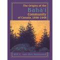 The Origins of the Bahá'í Community of Canada, 1898-1948