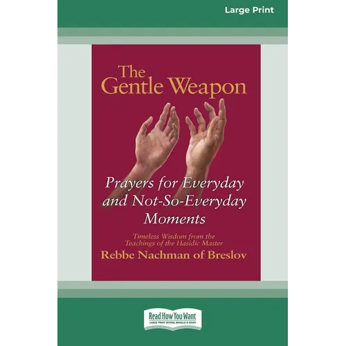 The Gentle Weapon: Prayers for Everyday and Not-So-Everyday Moments (16pt Large Edition)