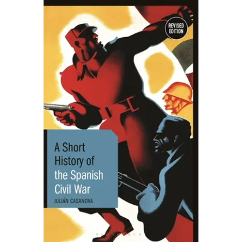 A Short History of the Spanish Civil War: Revised Edition