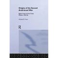 The Origins of the Second Arab-Israel War: Egypt, Israel and the Great Powers, 1952-56