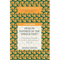 Muslim Divorce in the Middle East: Contesting Gender in the Contemporary Courts