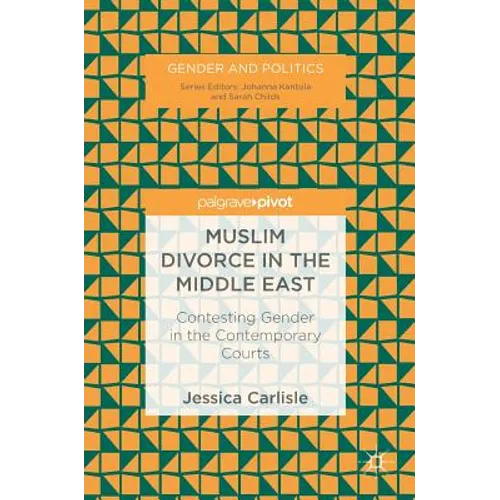Muslim Divorce in the Middle East: Contesting Gender in the Contemporary Courts