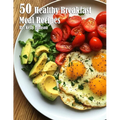50 Healthy Breakfast Meal Recipes