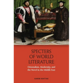 Specters of World Literature: Orientalism, Modernity, and the Novel in the Middle East