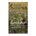 Kandahar: The History and Legacy of One of Afghanistan's Oldest Cities