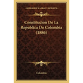 Constitucion De La Republica De Colombia (1886)