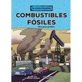 Combustibles Fósiles (Fossil Fuels): Una Guía Gráfica (a Graphic Guide)