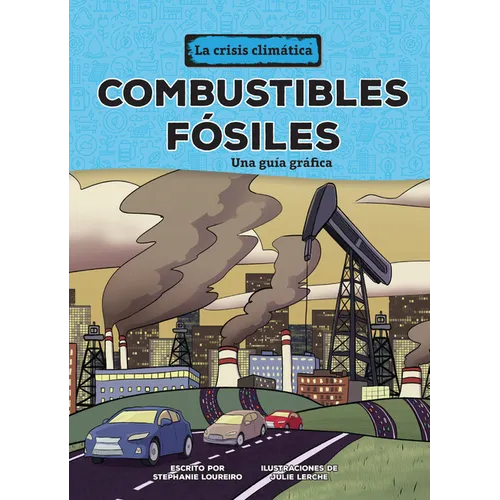 Combustibles Fósiles (Fossil Fuels): Una Guía Gráfica (a Graphic Guide)