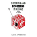 Ordering and Disordering in Alloys