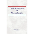 Encyclopedia of Massachusetts - Volume 1