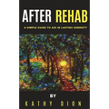 After Rehab: A Simple Guide to Aid in Lasting Sobriety