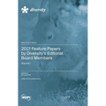 2021 Feature Papers by Diversity's Editorial Board Members: Volume I