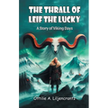The Thrall of Leif the Lucky A Story of Viking Days